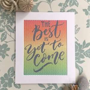 THE-BEST-IS-YET-TO-COME-RED-YELLOW-GREEN-GREY