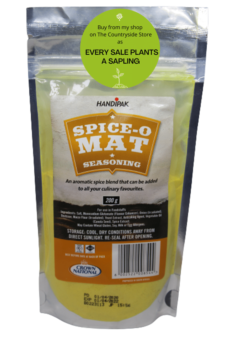 Spice O Mat with plant a sapling <div><span style="text-decoration: underline"><strong>Spice-O-Mat - 200g</strong></span></div> <div></div> <div><b><u><span style="font-size: medium">Description: </span></u></b></div> <div> <div><span style="font-size: medium">•This Spice-O-Mat seasoning is an aromatic blend that can be added to all your culinary favourites.</span></div> <div><span style="font-size: medium">•Spice-O-Mat is great on any potato dish.  </span></div> <div><span style="font-size: medium">•Use Spice-O-Mat on fried eggs - you will be amazed at the nice taste!</span></div> <div><span style="font-size: medium">•If you like Aromat, then you will be very impressed with this under rated all-purpose seasoning.</span></div> <div></div> <div><b><u><span style="font-size: medium">Ingredients: </span></u></b></div> <div>Salt, MSG (Flavour Enhancer E621), Dehydrated Vegetable (Onion), Dextrose, Maize Flour, Anticaking Agent (E551), Vegetable Oil (Canola Seed), Spice Extract, Yeast Extract.</div> <div><b><u><span style="font-size: medium"> </span></u></b></div> <div><b><u><span style="font-size: medium">Allergens:</span></u></b></div> <div><b>None</b></div> <div><span style="font-size: medium"> </span></div> <div>Spice-O-Mat is produced in a factory where Cow's Milk, Egg, Mustard, Soy, Wheat Gluten are used.</div> </div> <div></div>