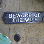 Cast BEWARE OF THE WIFE Sign