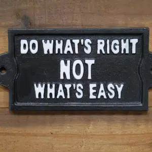 Cast iron Do What's Right NOT WHAT'S EASY sign