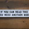 Cast Iron Wall Sign-If You Can Read This You Need Another Beer