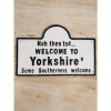 Cast iron Nah then lad welcome to Yorkshire Sign