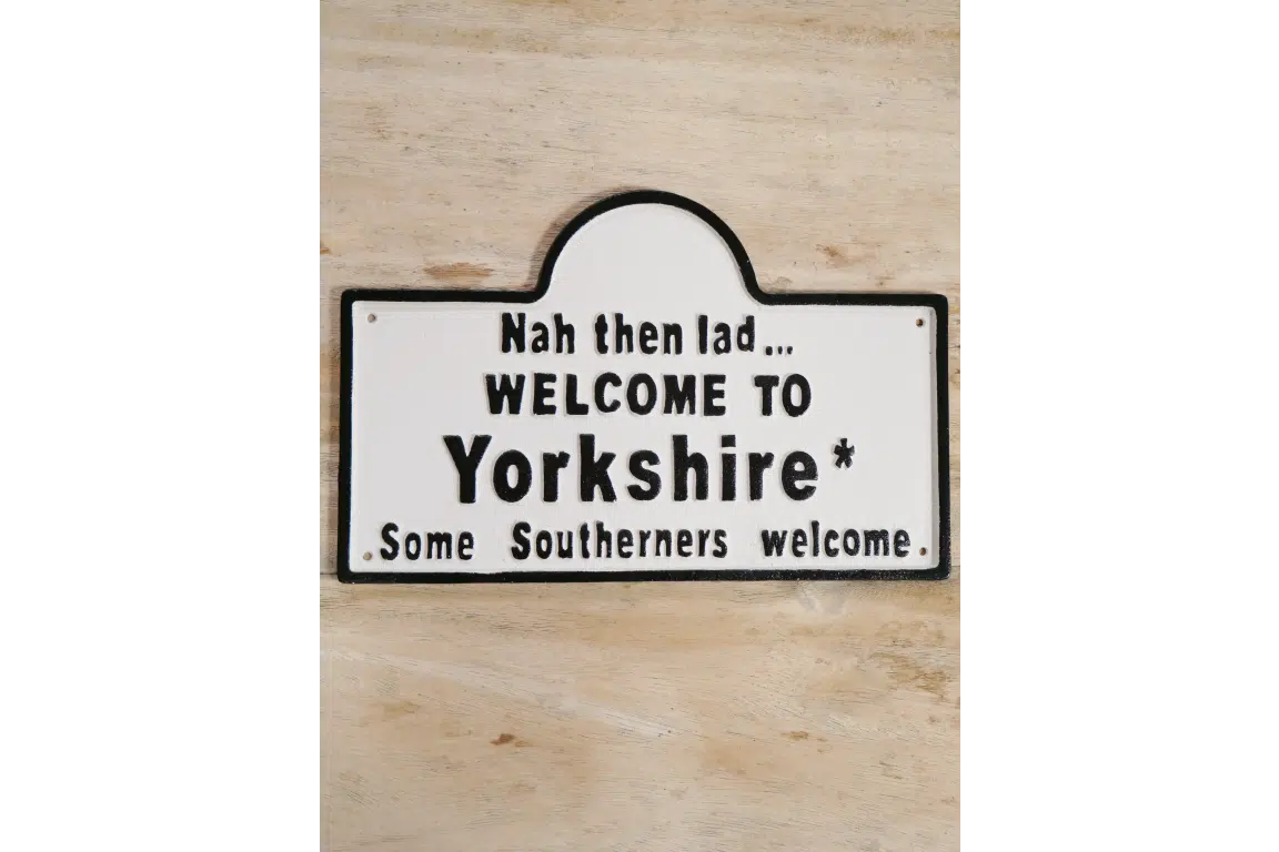 Cast iron Nah then lad welcome to Yorkshire Sign